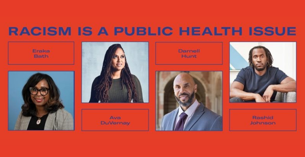 Cover for "Racism is a public health issue", with images of speakers (Eraka Bath, Ava DuVernay, Darnell Hunt, Rashid Johnson)