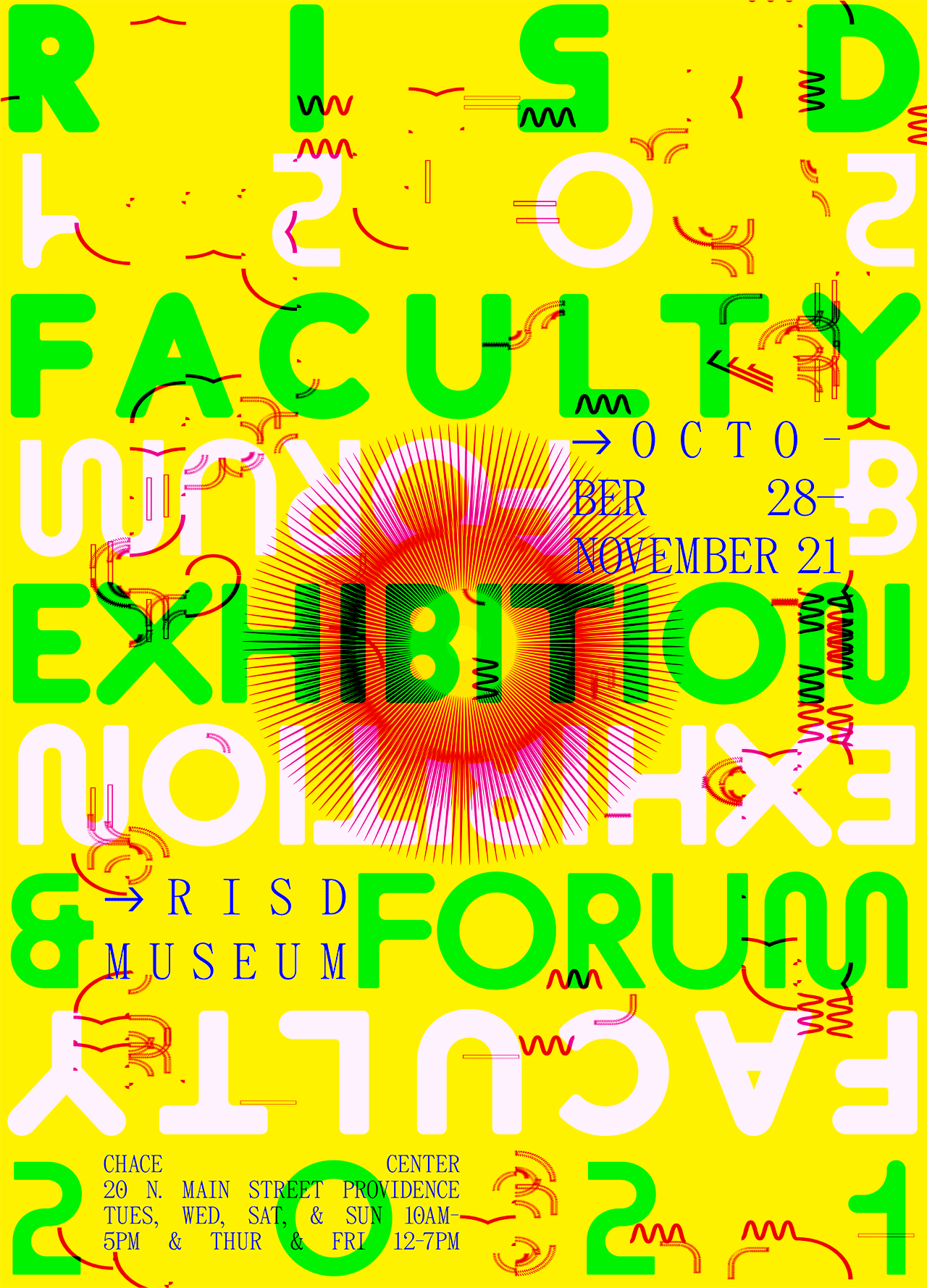 GIF image: Bright yellow background with red center medallion and decorative line work. Flashing green and black text says: "RISD Faculty Exhibition and Forum 2021. October 28-November 21. Chace Center, 20 N. Main Street, Providence. Tuesday, Wednesday, Saturday, and Sunday, 10am-5pm. Thursday and Friday, 12-7pm." Some text is repeated upside-down in white.   